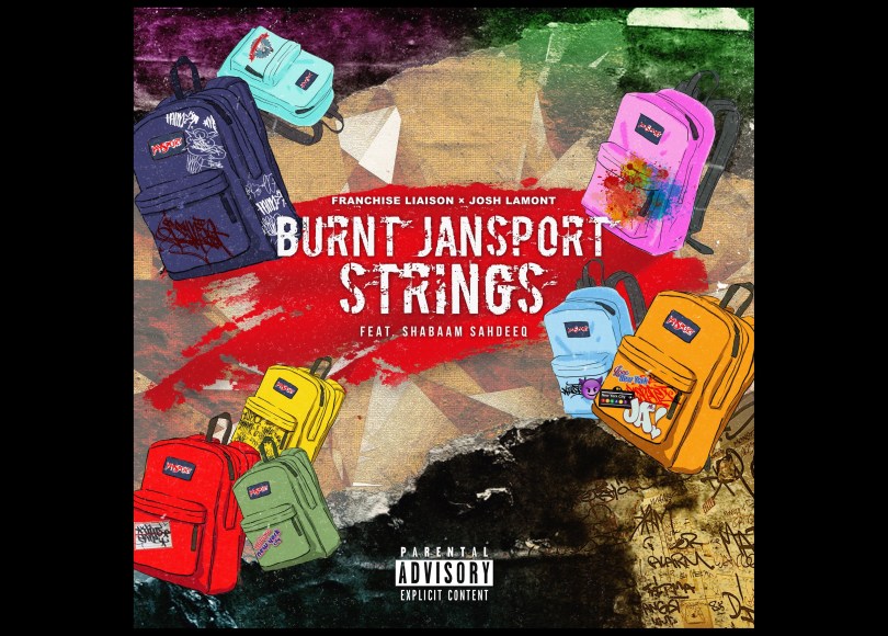 Franchise Liaison & Josh Lamont "Burnt Jansport Strings" ft. Shabaam Sahdeeq