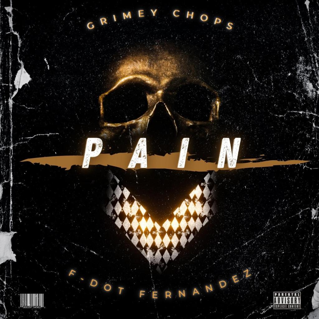 Grimey Chops - Pain - ft F-Dot Fernandez