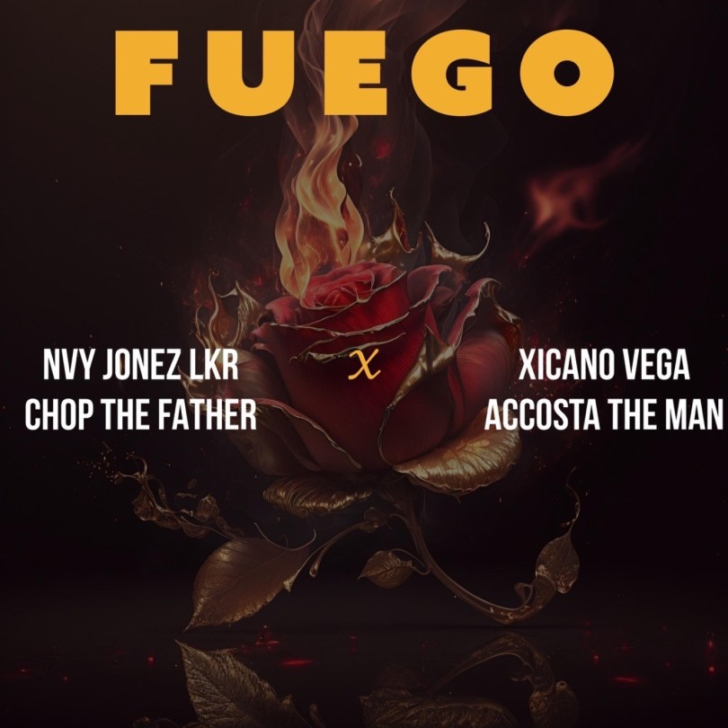 Nvy Jonez Lkr - Fuego - ft. Chop The Father, Xicano Vega, Accosta the Man