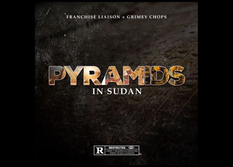 Franchise Liaison - Pyramids In Sudan - prod by Grimey Chops