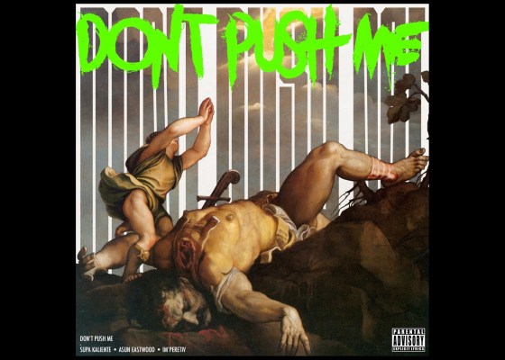 Supa Kaliente & IM'PERETIV - Don't Push Me - ft Asun Eastwodd - Rap Olympus Media