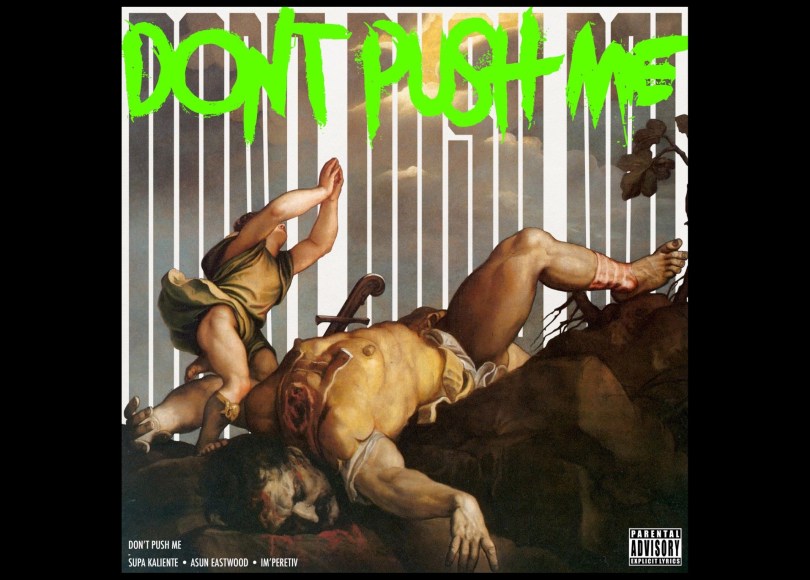 Supa Kaliente & IM'PERETIV - Don't Push Me - ft Asun Eastwodd - Rap Olympus Media