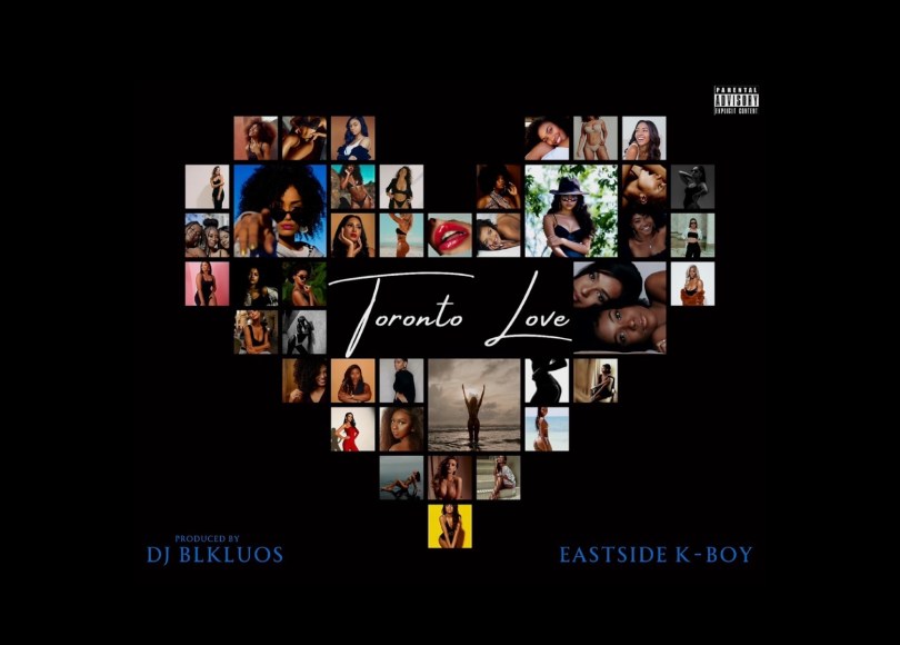 Eastside K-Boy & DJ BLKLUOS - Toronto Love - Rap Olympus Media