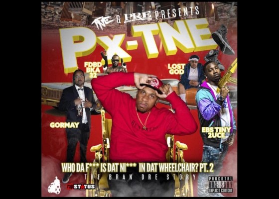 Px-TNE - Px-TNE Releases New Project Who Da F*ck is Dat N*gga in Dat Wheelchair? Pt. 2 - The Bran Dre Story - Rap Olympus Media