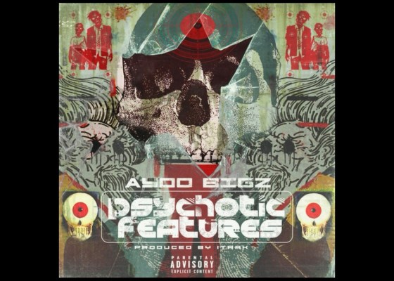 Ayoo Bigz - Psychotic Features - Rap Olympus Media