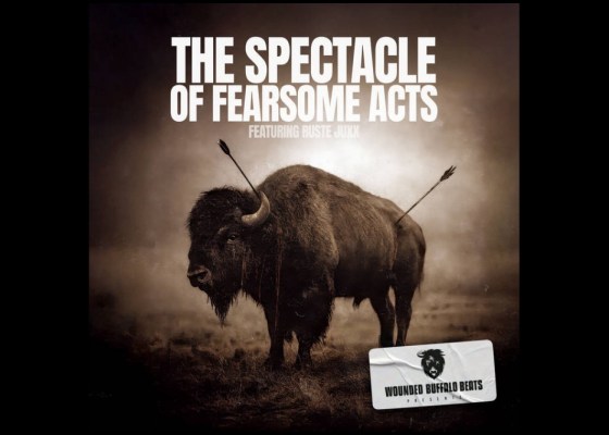 Wounded Buffalo Beats & Ruste Juxx - The Spectacle Of Fearsome Acts - Rap Olympus Media