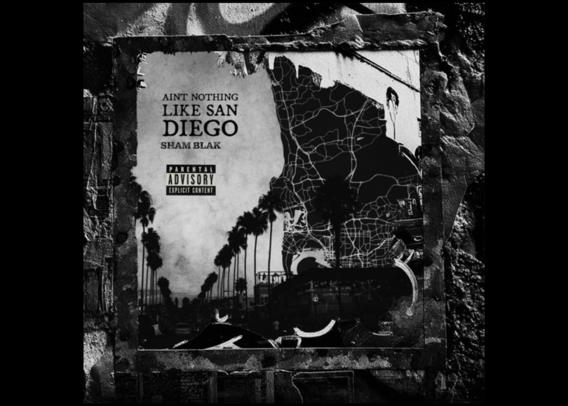Sham Blak - Ain't nothing Like San Diego - Rap Olympus Media